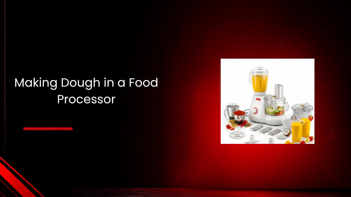 Making Dough in a Food Processor: Easy Step-by-Step Guide