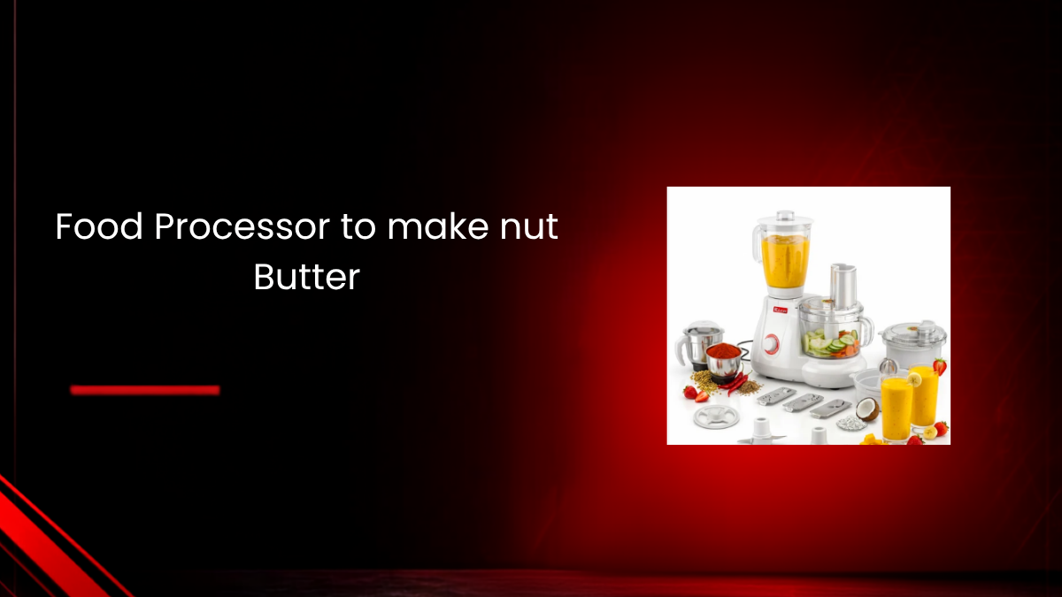 How to Use a Food Processor to Make Nut Butter at Home