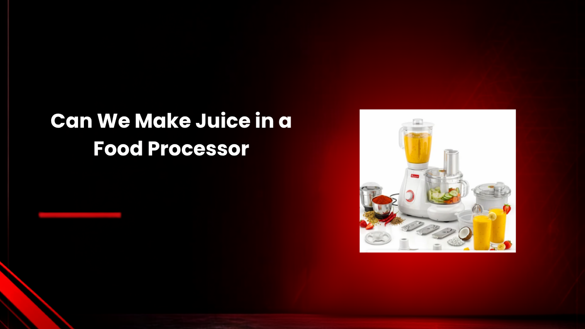 Can We Make Juice in a Food Processor? Here's What Actually Works