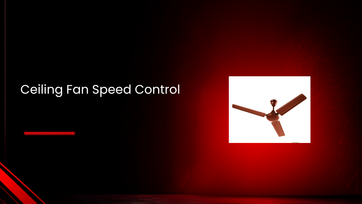 Ceiling Fan Speed Control: How It Works and Which Type You Should Choose